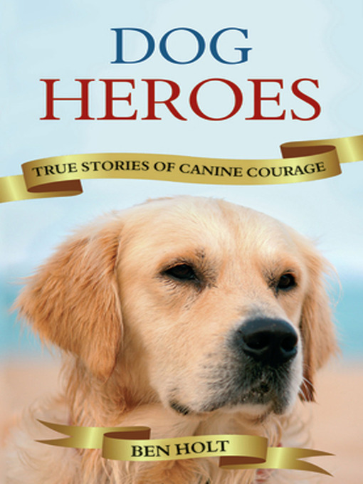 Title details for Dog Heroes by Ben Holt - Available